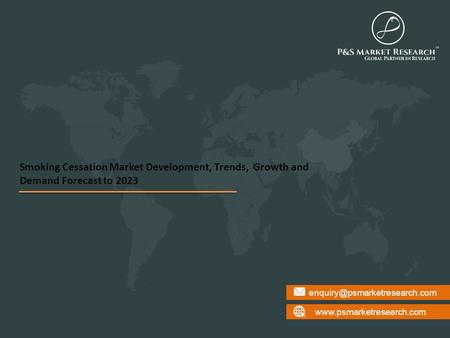 Smoking Cessation Market Development, Trends, Growth and Demand Forecast to 2023.
