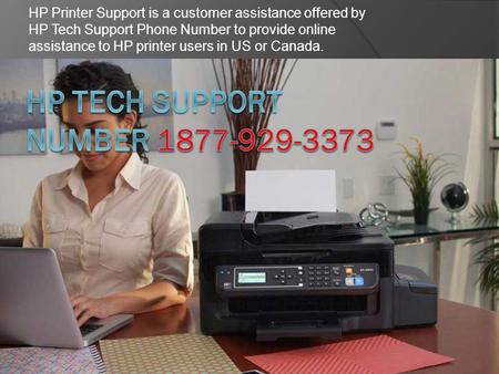 HP Printer Support is a customer assistance offered by HP Tech Support Phone Number to provide online assistance to HP printer users in US or Canada.
