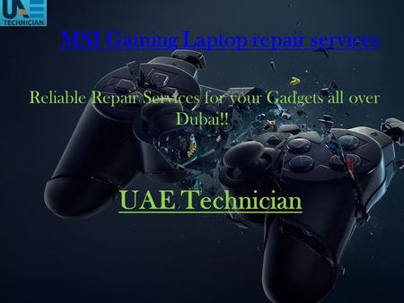 Dial +971-523252808 to get MSI Gaming Laptop repair services all over Dubai 