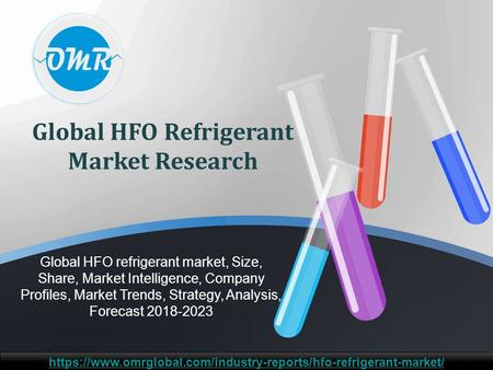 Global HFO Refrigerant Market Research Global HFO refrigerant market, Size, Share, Market Intelligence, Company Profiles, Market Trends, Strategy, Analysis,