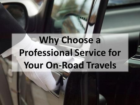 Why Choose a Professional Service for Your On-Road Travels