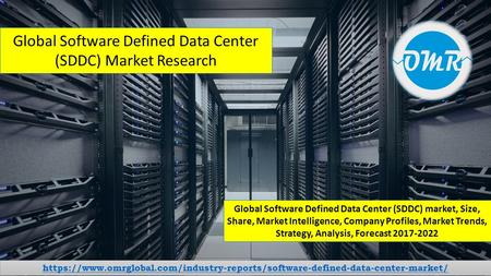 Global Software Defined Data Center (SDDC) market, Size, Share, Market Intelligence, Company Profiles, Market Trends, Strategy, Analysis, Forecast