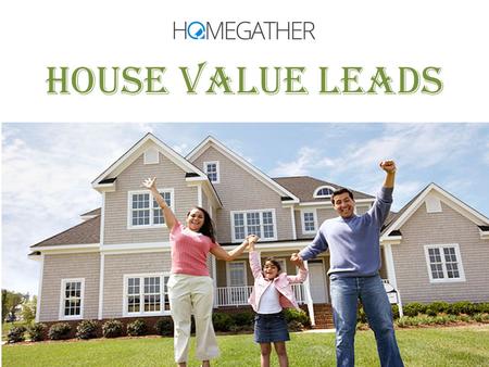 HOUSE VALUE LEADS. This site is dedicated to both the home selling and home buying experience. We also have local real estate and mortgage experts.