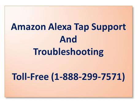 Amazon Alexa Tap Support And Troubleshooting 1-888-299-7571