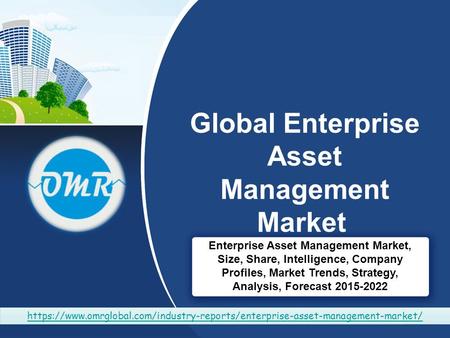 Global Enterprise Asset Management Market Enterprise Asset Management Market, Size, Share, Intelligence, Company Profiles, Market Trends, Strategy, Analysis,