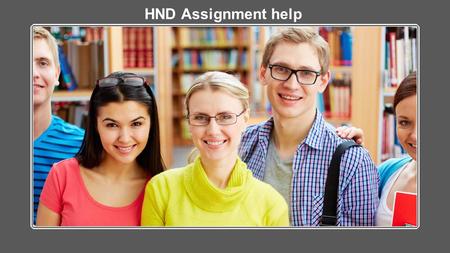 HND Assignment help. ●Our team is made up of 400+ excellent writers, editors and field experts. You will find a certified professional in any topic that.