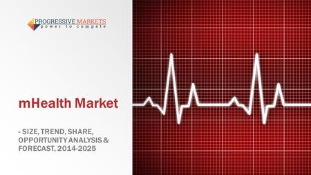 MHealth Market - SIZE, TREND, SHARE, OPPORTUNITY ANALYSIS & FORECAST,
