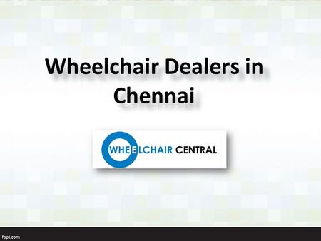 Wheelchair Dealers in Chennai Wheelchair Dealers in Chennai.