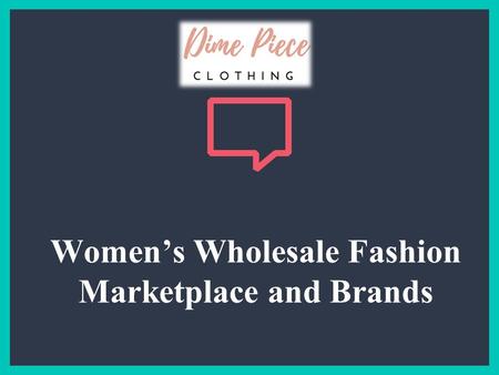 Women’s Wholesale Fashion Marketplace and Brands.