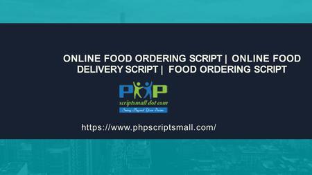 Https://www.phpscriptsmall.com/ ONLINE FOOD ORDERING SCRIPT | ONLINE FOOD DELIVERY SCRIPT | FOOD ORDERING SCRIPT.