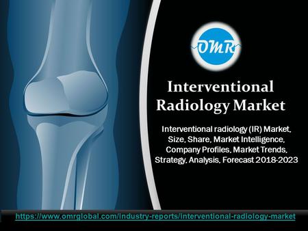 Interventional Radiology Market Interventional radiology (IR) Market, Size, Share, Market Intelligence, Company Profiles, Market Trends, Strategy, Analysis,