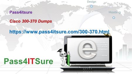 Pass4itsure Cisco 300-370 Dumps 
