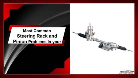 Most Common Steering Rack and Pinion Problems In your Car.