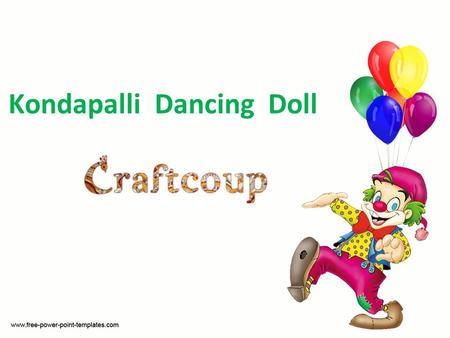 Kondapalli Dancing Doll. About Us Buy Kondapalli Toys Dancing Doll at low price in India on Craftcoup. Shop online for Kondapalli Toys Dancing Doll with.