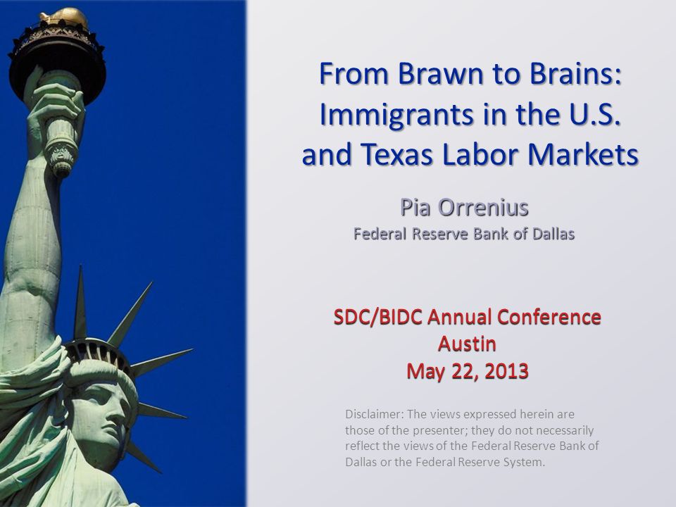SDC/BIDC Annual Conference Austin May 22, 2013 Pia Orrenius Federal Reserve  Bank of Dallas Disclaimer: The views expressed herein are those of the  presenter; - ppt download
