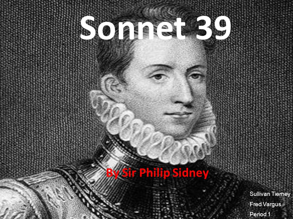 Sonnet 39 By Sir Philip Sidney Sullivan Tierney Fred Vargus Period ppt  video online download