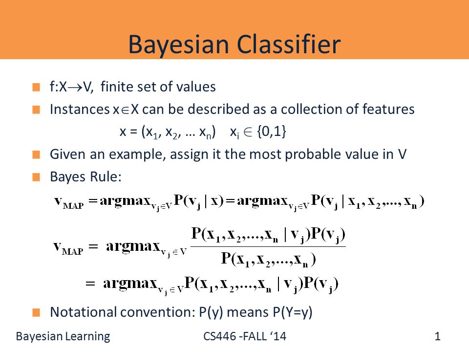Bayesian Learning Cs446 Fall 14 F X V Finite Set Of Values Instances X X Can Be Described As A Collection Of Features X X 1 X 2 X N X I Ppt Download