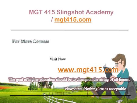 MGT 415 Slingshot Academy / mgt415.com For More Courses