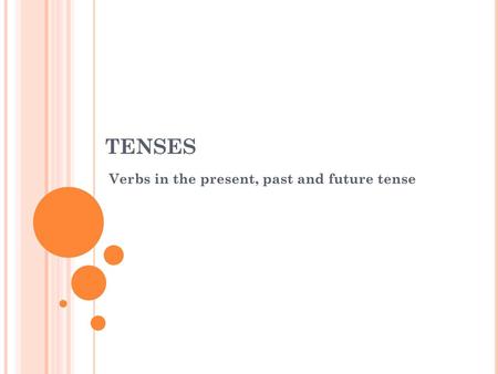 Verbs in the present, past and future tense