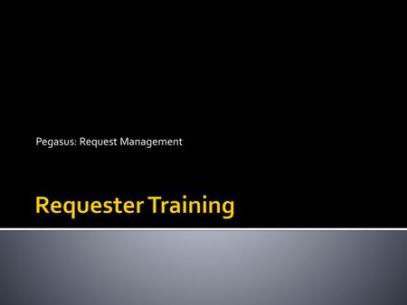 Pegasus: Request Management