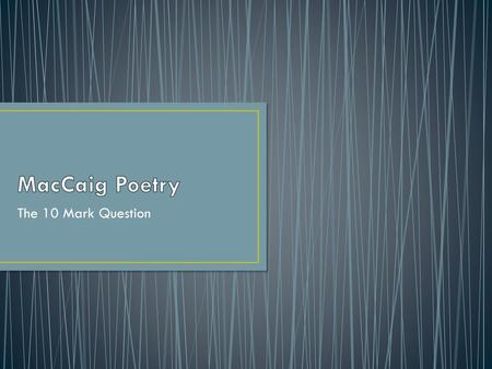 MacCaig Poetry The 10 Mark Question.