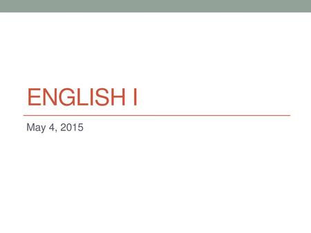 English I May 4, 2015.