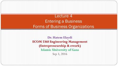 Lecture 4 Entering a Business Forms of Business Organizations