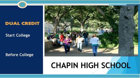 Start College Before College CHAPIN HIGH SCHOOL.