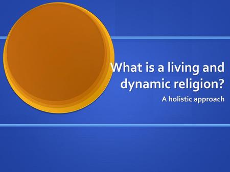 What is a living and dynamic religion?