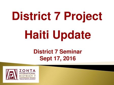 Haiti Update District 7 Seminar Sept 17, 2016