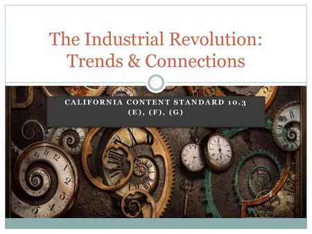 The Industrial Revolution: Trends & Connections