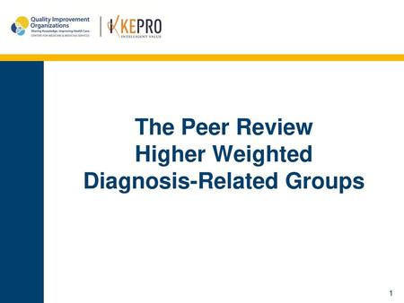 The Peer Review Higher Weighted Diagnosis-Related Groups