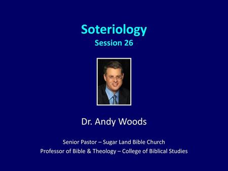 Dr. Andy Woods - Soteriology