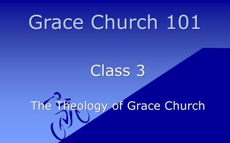 Class 3 The Theology of Grace Church