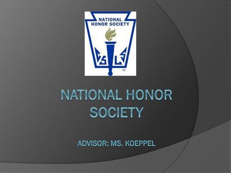 National Honor Society Advisor: Ms. Koeppel