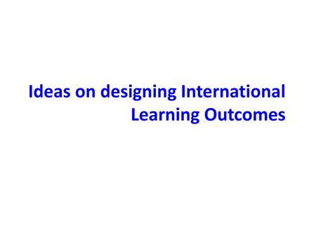 Ideas on designing International Learning Outcomes