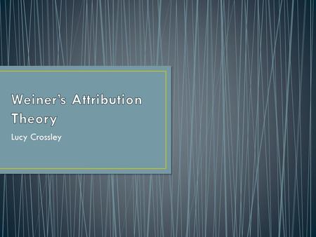 Weiner’s Attribution Theory