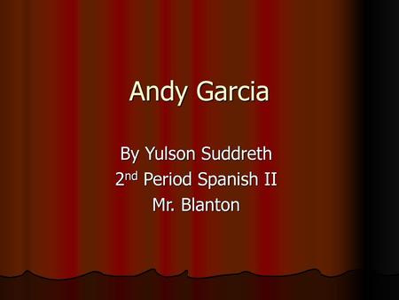 By Yulson Suddreth 2nd Period Spanish II Mr. Blanton