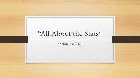“All About the Stats” 7th Math Unit 6 Data.