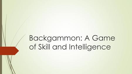 Backgammon: A Game of Skill and Intelligence