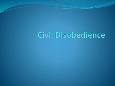 Civil Disobedience.