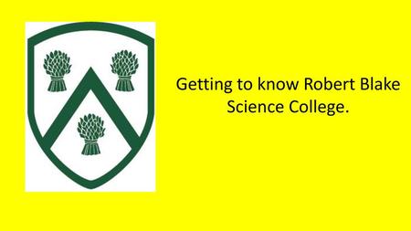 Getting to know Robert Blake Science College.