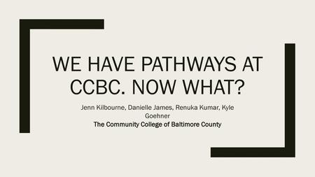 We Have Pathways at CCBC. Now What?