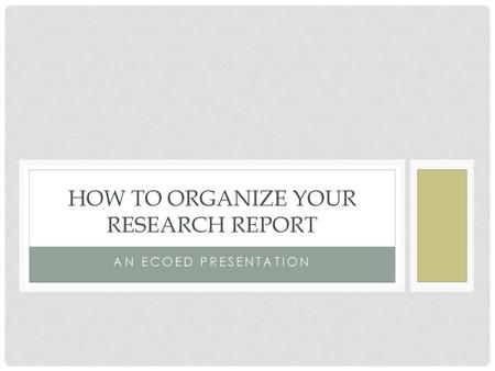 How TO Organize your research report