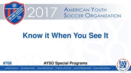 Know it When You See It #708 AYSO Special Programs 08/19/14