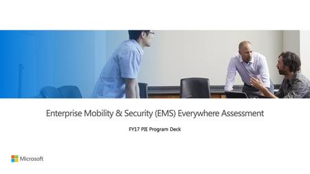 Enterprise Mobility & Security (EMS) Everywhere Assessment