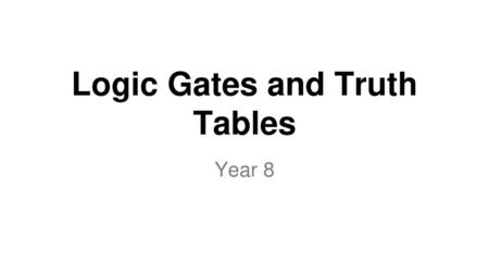 Logic Gates and Truth Tables