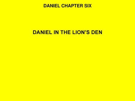 DANIEL IN THE LION’S DEN