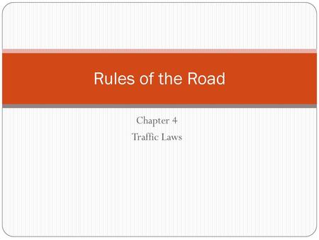 Rules of the Road Chapter 4 Traffic Laws.