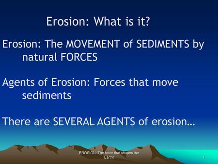 EROSION: The force that shapes the Earth!